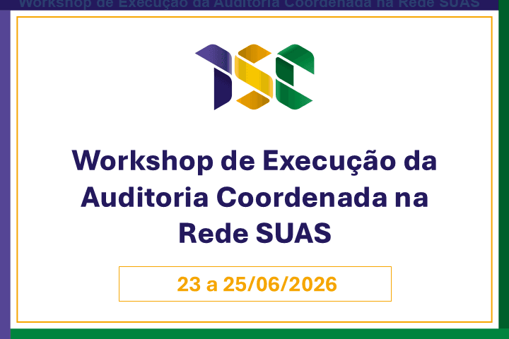 Capa do curso: Workshop de Execução da Auditoria Coordenada na Rede SUAS