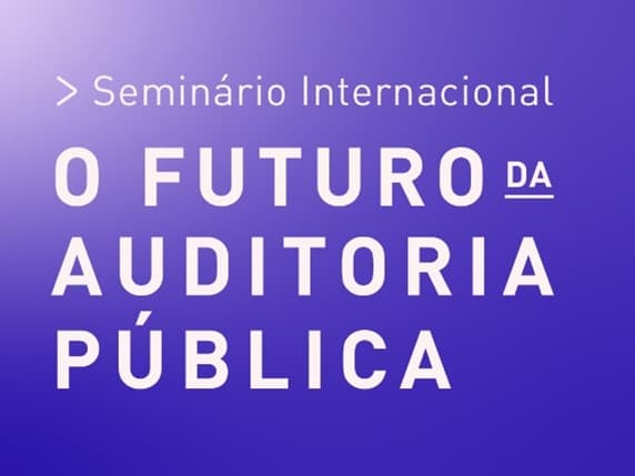 Tribunal abre chamada de trabalhos para o seminário internacional “O Futuro da Auditoria Pública”