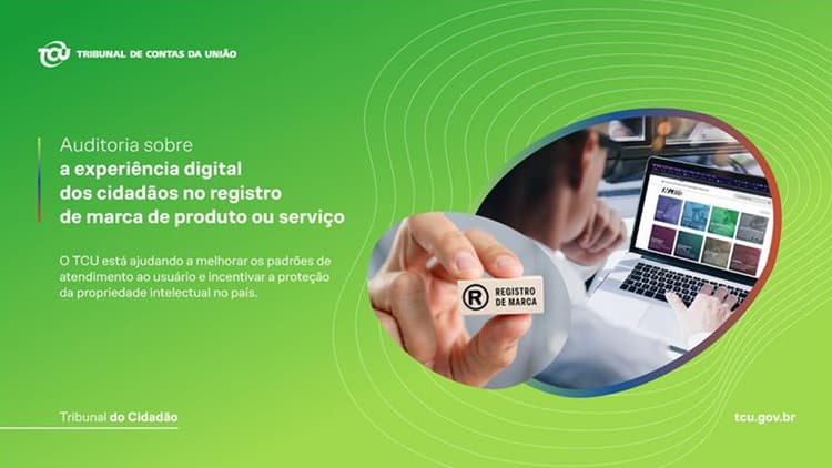 TCU avalia experiência digital de cidadãos no registro de marcas do INPI