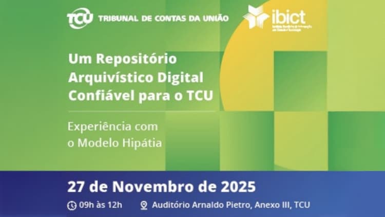 Modelo Hipátia: TCU e IBICT promovem encontro sobre soluções de preservação digital
