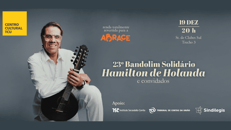 Centro Cultural TCU recebe 23ª edição do Bandolim Solidário com Hamilton de Holanda