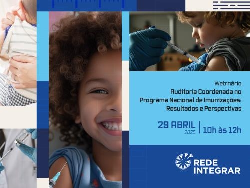 Capa da notícia: "Resultados de auditoria no Programa Nacional de Imunizações serão divulgados em webinário"