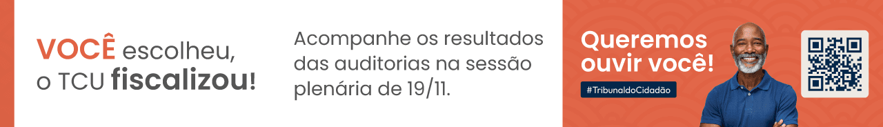 Você escolheu, o TCU fiscalizou!