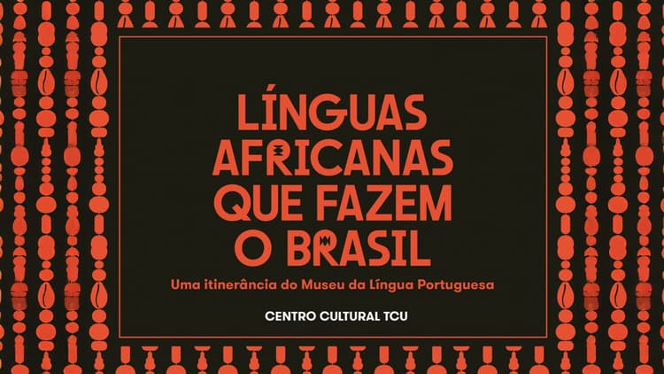 Centro Cultural TCU abre exposição "Línguas africanas que fazem o Brasil"