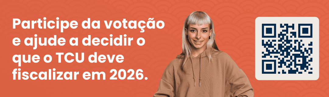 Participe da votação e ajude a decidir o que o TCU deve fiscalizar em 2026