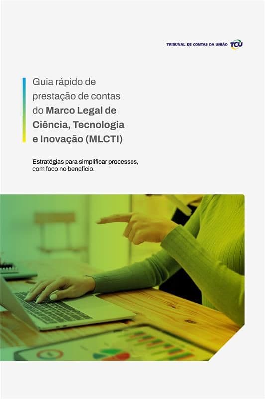 Capa da publicação: Prestação de contas do Marco Legal de Ciência, Tecnologia e Inovação (MLCTI)